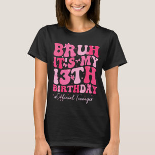 Bruh Es ist mein 13. Geburtstag Offizieller Teenag T-Shirt