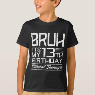 Bruh Es ist mein 13. Geburtstag Offizieller Teenag T-Shirt