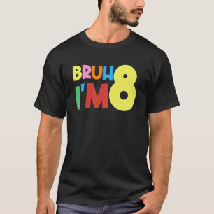 Bruh Es ist mein 8. Geburtstag, ich bin 8. Geburts T-Shirt