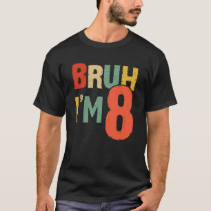 Bruh Es ist mein 8. Geburtstag, ich bin 8. Geburts T-Shirt