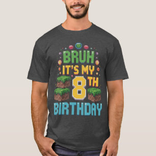 Bruh Es ist mein 8. Geburtstag Piel Spiel 8-jährig T-Shirt