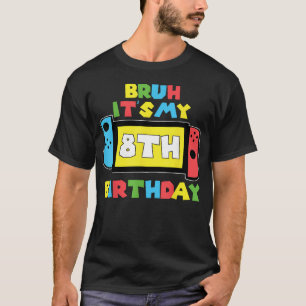 Bruh Es ist mein 8. Geburtstags-Videospiel 8 Jahre T-Shirt