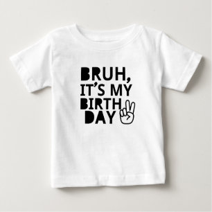 BRUH ES IST MEIN GEBURTSTAG BABY T-SHIRT