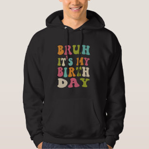 Bruh Es ist mein Geburtstag Funny Humour Groovy Wa Hoodie