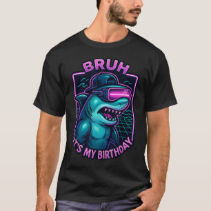 Bruh Es Ist Mein Geburtstag Hai Gamer Vr Party Für T-Shirt
