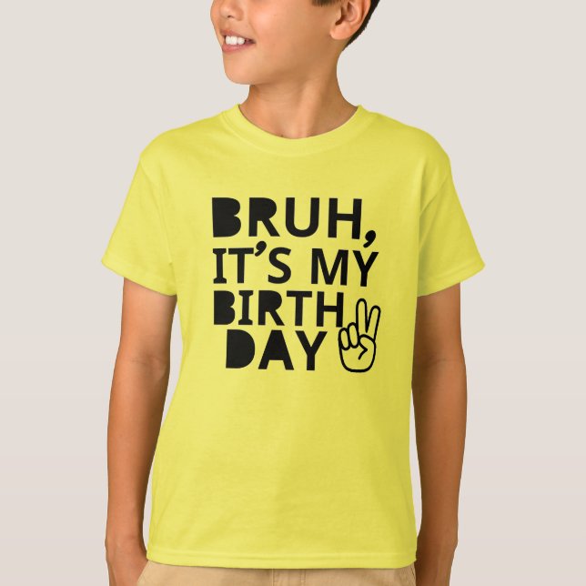 BRUH ES IST MEIN GEBURTSTAG T-Shirt (Vorderseite)
