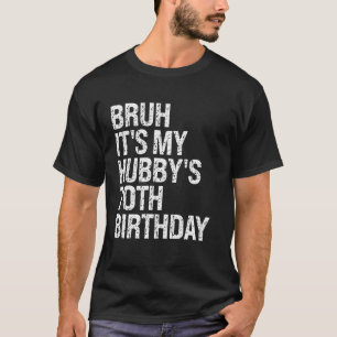 Bruh Es ist My Hubbys 70. Geburtstags King Couple T-Shirt