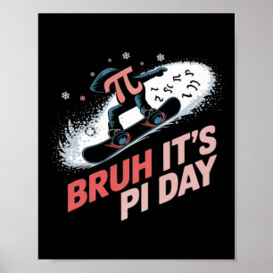 Bruh es ist Pi Day Snowboarden Aufregung Poster