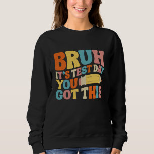 Bruh, es ist Testtag, dass du diesen Testing Groov Sweatshirt