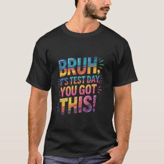 Bruh Es ist Testtag Du schaffst das lustiger Lehre T-Shirt