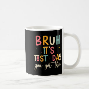 Bruh, es ist Testtag Witziger Motivierend Testtag Kaffeetasse