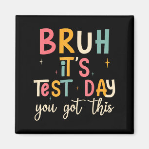 Bruh, es ist Testtag Witziger Motivierend Testtag Magnet