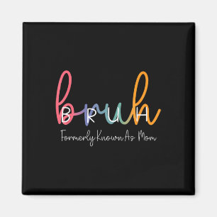 Bruh Formerly bekannt als Mama Funny Joke Sprichwo Magnet