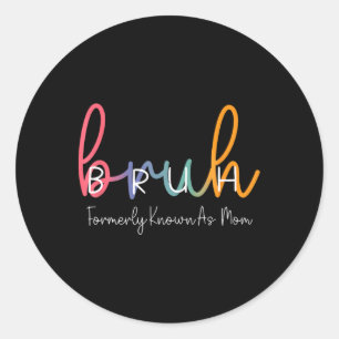 Bruh Formerly bekannt als Mama Funny Joke Sprichwo Runder Aufkleber