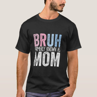 Bruh Formerly bekannt als Mama Funny Joke Sprichwo T-Shirt