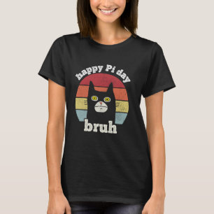 Bruh Frohe Pi Tag Mathelehrer Pi Tag Lustige Katze T-Shirt