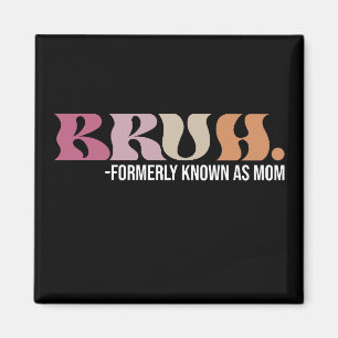 Bruh Früher Als Mama Bekannt Lustiger Muttertag Magnet