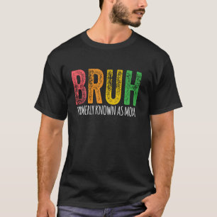 BRUH FRÜHER ALS MAMA Mama Mommy Cool Mother BEKANN T-Shirt