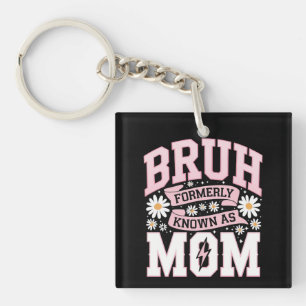 Bruh Früher Als Mama Muttertag Bekannt Schlüsselanhänger