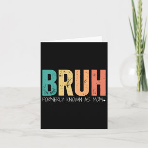 Bruh, früher bekannt als Mama Funny Gift für Mama Karte