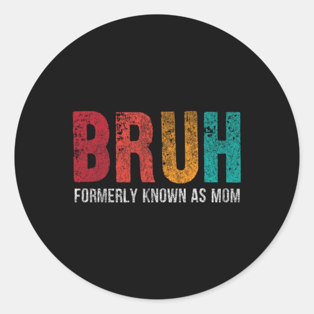 Bruh, früher bekannt als Mama Funny Mama Mütter Ta Runder Aufkleber (Vorderseite)