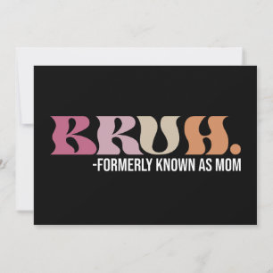 Bruh, früher bekannt als Mama Funny Mother Day Einladung