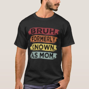 Bruh, früher bekannt als Mama Funny Mother Day T-Shirt