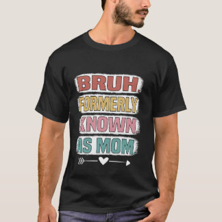 Bruh, früher bekannt als Mama Funny Mother Day T-Shirt