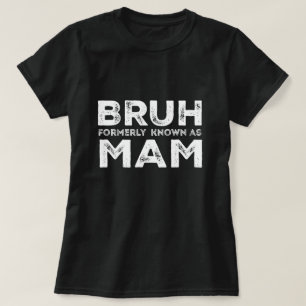 Bruh, früher bekannt als Mama Funny Mother Day tee