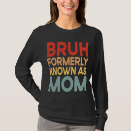 Bruh, früher bekannt als Mama Mommy Shirt