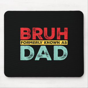 Bruh früher bekannt als Papa für Dad Männer lustig Mousepad