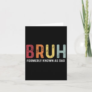 Bruh, früher bekannt als Vater Funny Father &#; s Karte