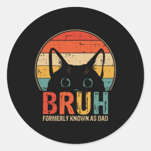 Bruh, früher bekannt als Vater Funny Gifts für Vat Runder Aufkleber