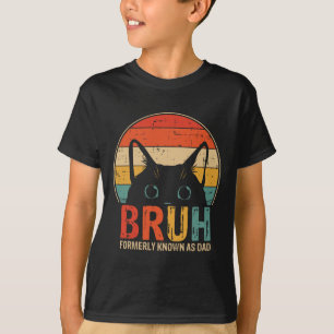 Bruh, früher bekannt als Vater Funny Gifts für Vat T-Shirt