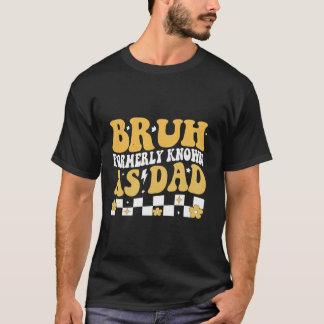Bruh, früher bekannt als Vater Funny Vatertag T-Shirt