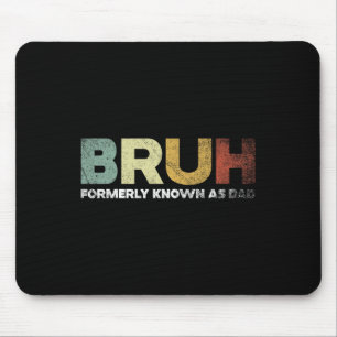 Bruh, früher bekannt als Vater Vater Daddy Vaterva Mousepad