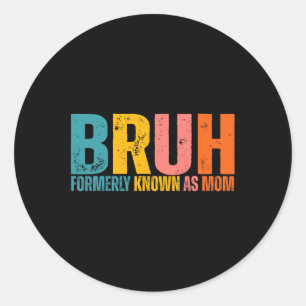 Bruh, früher Mama Mütter Day Runder Aufkleber