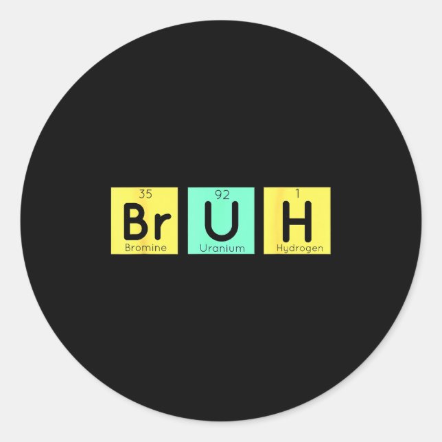 Bruh Funny Chemistry Gift Meme Periodic Table Meme Runder Aufkleber (Vorderseite)