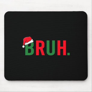 Bruh Funny Christmas Costume Teens Boys Men Mousepad