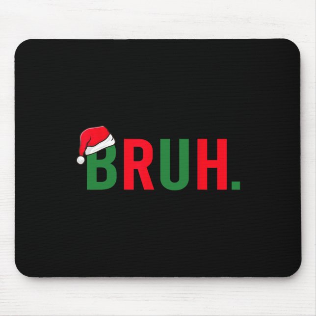 Bruh Funny Christmas Costume Teens Boys Men Mousepad (Vorne)