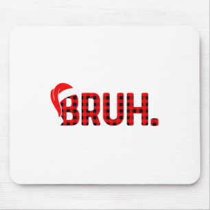 Bruh Funny Christmas Kariert Teens Boys Kids Xmas Mousepad