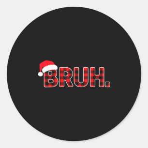 Bruh Funny Christmas Kariert Teens Boys Men Xmas P Runder Aufkleber