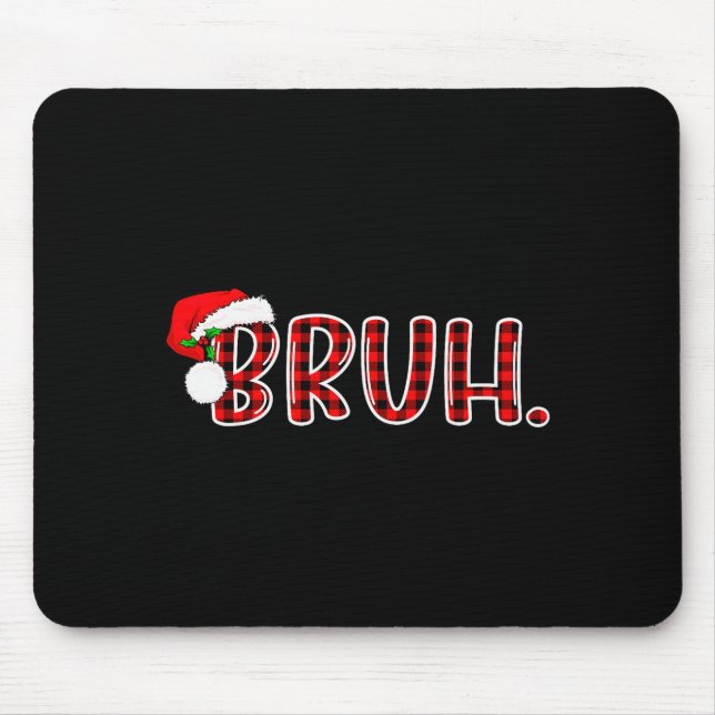 Bruh Funny Christmas Plaid Teens Boys Kids Xmas Pa Mousepad (Vorne)