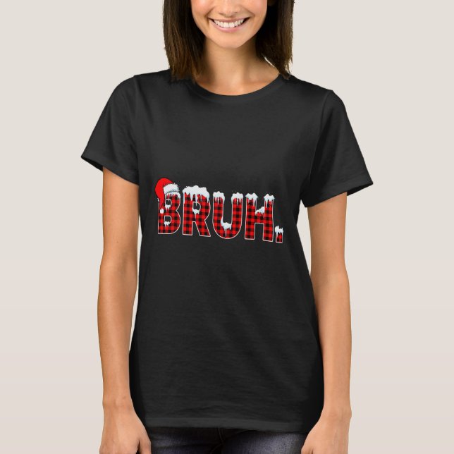 Bruh Funny Christmas Plaid Teens Boys Kids Xmas Pa T-Shirt (Vorderseite)