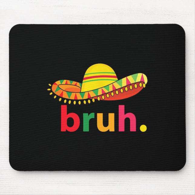 Bruh Funny Cinco De Mayo Mexican Fiesta Mousepad (Vorne)