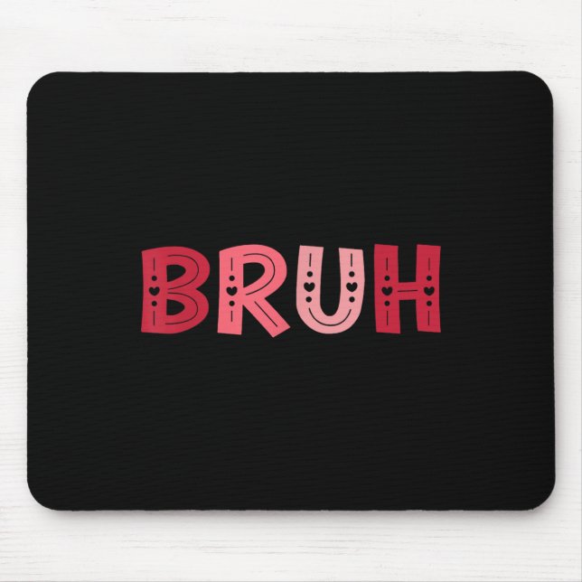 Bruh Funny Meme Brother Greeting Teens Boy Men Val Mousepad (Vorne)