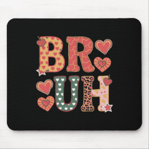 Bruh Funny Meme Brother Greeting Teens Boy Men Val Mousepad