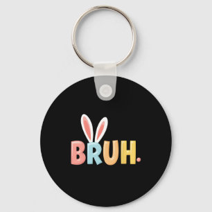 Bruh Funny Meme Ostertag Bro Teens Bo Bo Schlüsselanhänger