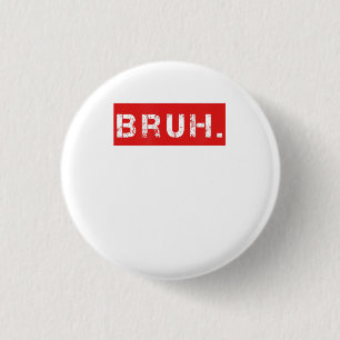 Bruh Funny Meme Sprichwort Brother Grußgeschenke T Button