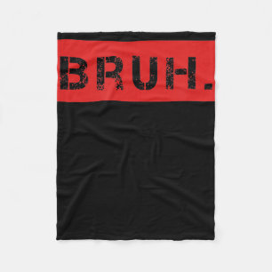 Bruh Funny Meme Sprichwort Brother Grußgeschenke T Fleecedecke